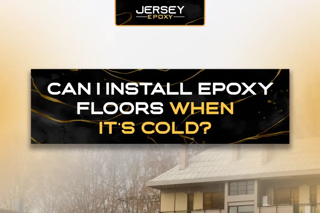 Can I Install Epoxy Floors When It’s Cold?