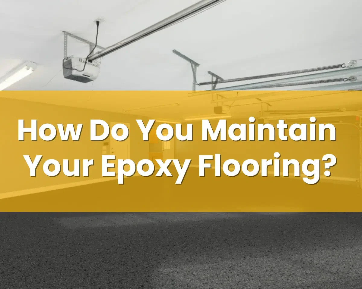 How Do You Maintain Your Epoxy Flooring?