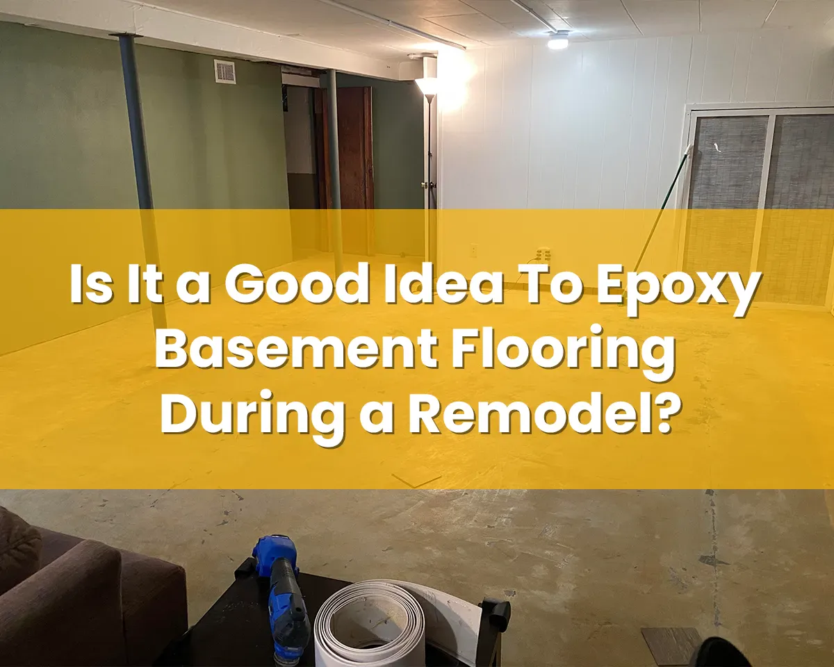 Is It a Good Idea To Epoxy Basement Flooring During a Remodel?